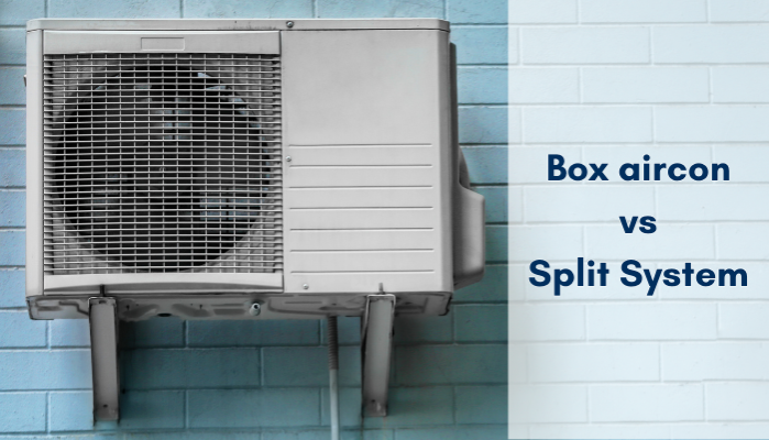 Box Aircon vs Split System. Which is better?